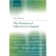 The Positions of Adjectives in English by Matthews, P. H., 9780199681594
