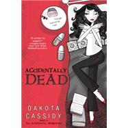 Accidentally Dead by Cassidy, Dakota, 9780425221594