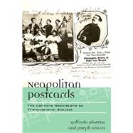 Neapolitan Postcards The Canzone Napoletana as Transnational Subject by Plastino, Goffredo; Sciorra, Joseph, 9780810881594