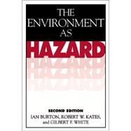 The Environment As Hazard by Burton, Ian; Kates, Robert W.; White, Gilbert F., 9780898621594