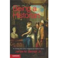 Being a Historian by Banner, James M., Jr., 9781107021594