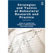 Strategies and Tactics of Evaluating Behavior Change: A Guide for Researchers and Practitioners, Fourth Edition by Johnston; James M., 9781138641594