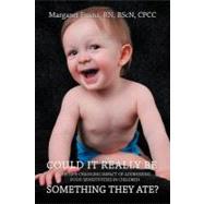 Could It Really Be Something They Ate?: The Life Changing Impact of Addressing Food Sensitivities in Children by Evans, Margaret, 9781452541594
