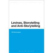 Levinas, Storytelling and Anti-Storytelling by Buckingham, Will, 9781472581594