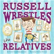 Russell Wrestles the Relatives by Johnson, Cindy Chambers; Duncan, Daniel, 9781481491594