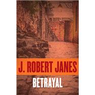Betrayal by Janes, J. Robert, 9781497641594