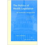 The Politics of Health Legislation: An Economic Perspective by Feldstein, Paul J., 9781567931594