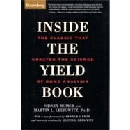 Inside the Yield Book : The Classic That Created the Science of Bond Analysis by Homer, Sidney; Leibowitz, Martin L.; Kaufman, Henry, 9781576601594