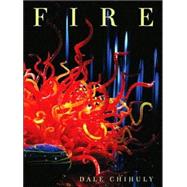 Fire by Chihuly, Dale, 9781576841594