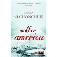 Mother America by Ni Chonchuir, Nuala, 9781848401594