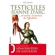 Les Testicules de Jeanne d'Arc.. et autres surprises de l'Histoire by Phil Mason, 9782360751594