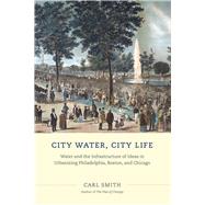 City Water, City Life by Smith, Carl, 9780226151595