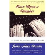 Once Upon A Number The Hidden Mathematical Logic Of Stories by Paulos, John Allen, 9780465051595