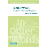 In Other Words: Variation in Reference and Narrative by Deborah Schiffrin, 9780521481595