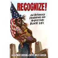 Recognize! An Anthology Honoring and Amplifying Black Life by Hudson, Wade; Hudson, Cheryl Willis, 9780593381595