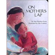 On Mother's Lap by Scott, Ann Herbert, 9780618051595