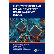 Energy Efficient and Reliable Embedded Nanoscale SRAM Design by Bhupendra Singh Reniwal; Pooran Singh; Ambika Prasad Shah; Santosh Kumar Vishvakarma, 9781032081595