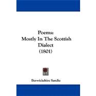 Poems : Mostly in the Scottish Dialect (1801) by Sandie, Berwickshire, 9781104421595