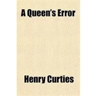 A Queen's Error by Curties, Henry, 9781153791595