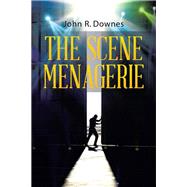The Scene Menagerie by Downes, John R., 9781490771595