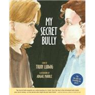 My Secret Bully by Ludwig, Trudy; Marble, Abigail, 9781582461595