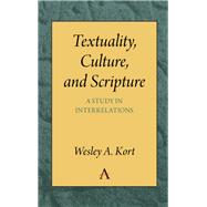 Textuality, Culture and Scripture by Kort, Wesley A., 9781785271595