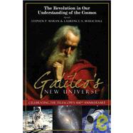 Galileo's New Universe The Revolution in Our Understanding of the Cosmos by Maran, Stephen P.; Marschall, Laurence A., 9781933771595