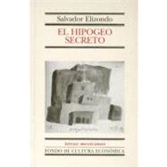 El Hipogeo Secreto by Elizondo, Salvador, 9789681661595