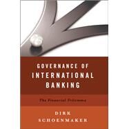 Governance of International Banking The Financial Trilemma by Schoenmaker, Dirk, 9780199971596