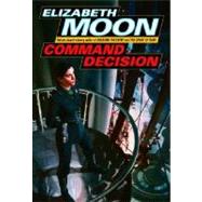 Command Decision by MOON, ELIZABETH, 9780345491596