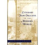 Literary New Orleans in the Modern World by Kennedy, Richard S., 9780807131596