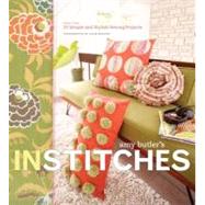 Amy Butler's In Stitches More Than 25 Simple and Stylish Sewing Projects by Butler, Amy; McGuire, Colin, 9780811851596