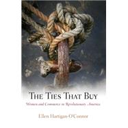 The Ties That Buy by Hartigan-o'connor, Ellen, 9780812221596