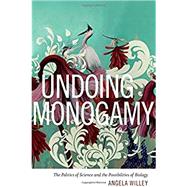 Undoing Monogamy by Willey, Angela, 9780822361596