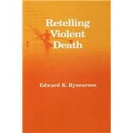 Retelling Violent Death by Rynearson,Edward, 9781138171596