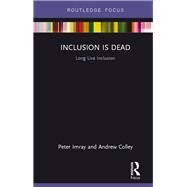 Inclusion is Dead: Long live inclusion by Imray; Peter, 9781138241596