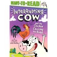Interrupting Cow and the Chicken Crossing the Road Ready-to-Read Level 2 by Yolen, Jane; Dreidemy, Jolle, 9781534481596