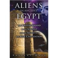 Aliens in Ancient Egypt by Haze, Xaviant, 9781591431596