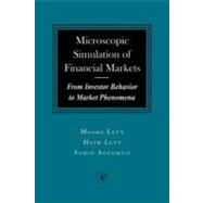 The Microscopic Simulation of Financial Markets: From Investor Behavior to Market Phenomena by Levy, Moshe; Solomon, Sorin, 9780080511597