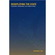 Redeploying the State Corporatism, Neoliberalism, and Coalition Politics by Aidi, Hishaam D., 9780230611597
