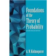 Foundations of the Theory of Probability Second English Edition by Kolmogorov, A.N.; Morrison, Nathan, 9780486821597