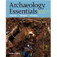 Archaeology Essentials: Theories, Methods, and Practice by Renfrew, Colin; Bahn, Paul, 9780500291597