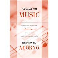 Essays on Music by Adorno, Theodor Wiesengrund, 9780520231597