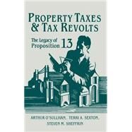 Property Taxes and Tax Revolts: The Legacy of Proposition 13 by Arthur O'Sullivan , Terri A. Sexton , Steven M. Sheffrin, 9780521461597