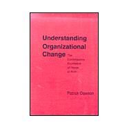 Understanding Organizational Change : The Contemporary Experience of People at Work by Patrick Dawson, 9780761971597