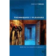 Techniques of Pleasure by Weiss, Margot, 9780822351597