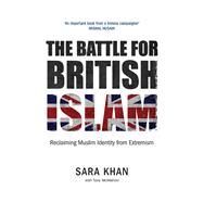 The Battle for British Islam by Khan, Sara; Mcmahon, Tony (CON), 9780863561597