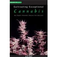 Cultivating Exceptional Cannabis An Expert Breeder Shares His Secrets by Short, DJ, 9780932551597