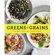 Greens + Grains Recipes for Deliciously Healthful Meals by Watson, Molly; De Leo, Joseph, 9781452131597