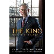 The King The Life of Charles III by Andersen, Christopher, 9781501181597